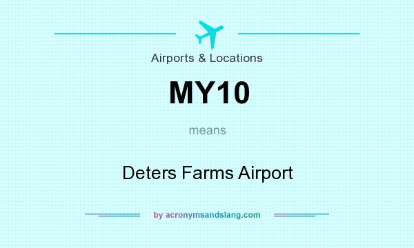 What does MY10 mean? It stands for Deters Farms Airport