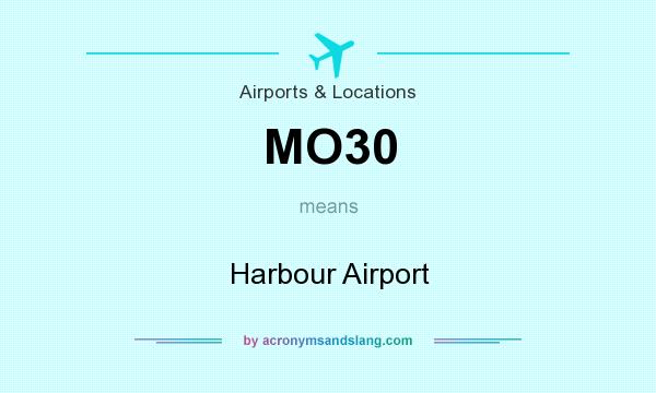 What does MO30 mean? It stands for Harbour Airport