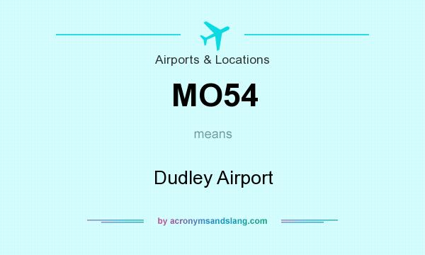 What does MO54 mean? It stands for Dudley Airport