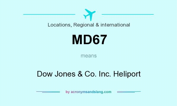 What does MD67 mean? It stands for Dow Jones & Co. Inc. Heliport