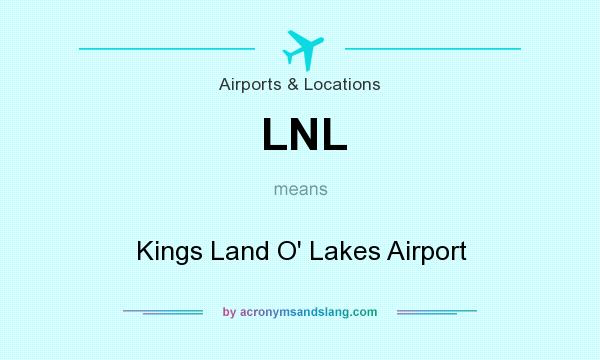 What does LNL mean? It stands for Kings Land O` Lakes Airport