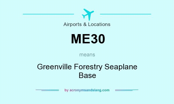 What does ME30 mean? It stands for Greenville Forestry Seaplane Base