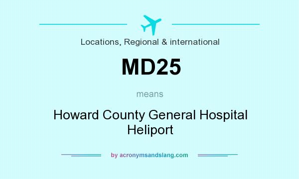 What does MD25 mean? It stands for Howard County General Hospital Heliport
