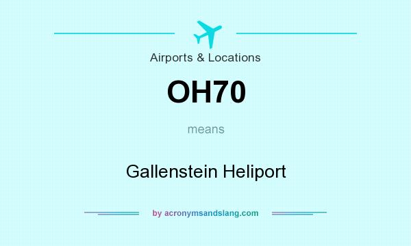 What does OH70 mean? It stands for Gallenstein Heliport