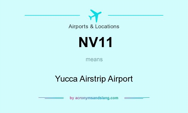 What does NV11 mean? It stands for Yucca Airstrip Airport
