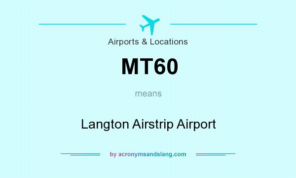 What does MT60 mean? It stands for Langton Airstrip Airport