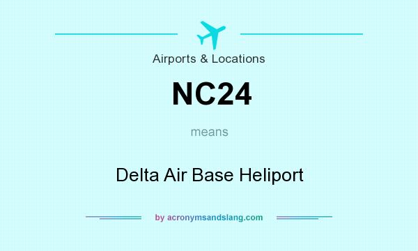 What does NC24 mean? It stands for Delta Air Base Heliport