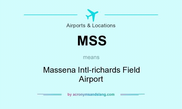 What does MSS mean? It stands for Massena Intl-richards Field Airport