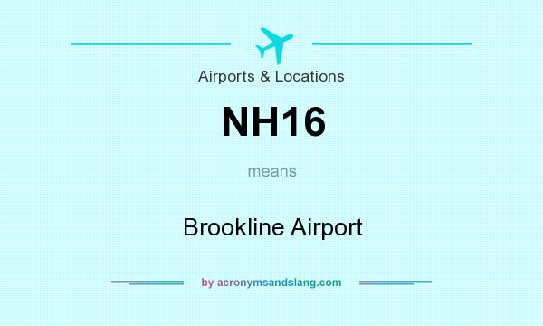 What does NH16 mean? It stands for Brookline Airport