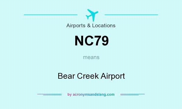 What does NC79 mean? It stands for Bear Creek Airport
