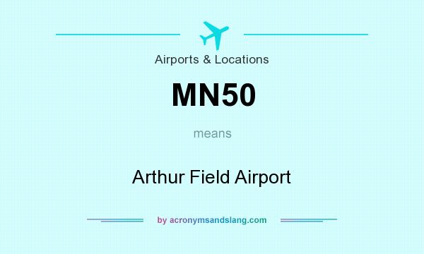 What does MN50 mean? It stands for Arthur Field Airport