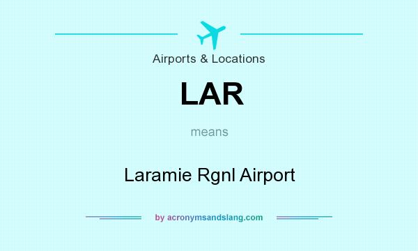 What does LAR mean? It stands for Laramie Rgnl Airport