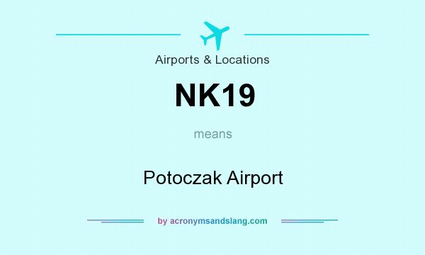 What does NK19 mean? It stands for Potoczak Airport