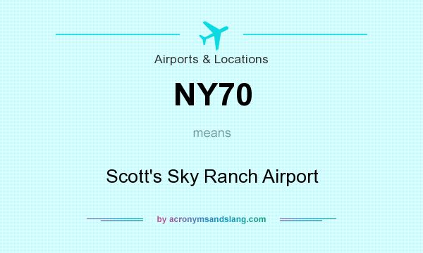 What does NY70 mean? It stands for Scott`s Sky Ranch Airport