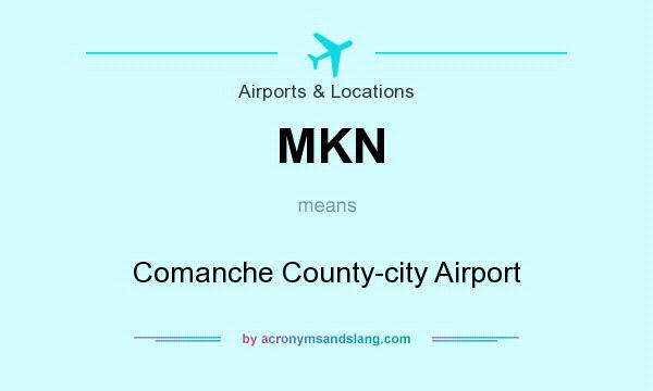 What does MKN mean? It stands for Comanche County-city Airport