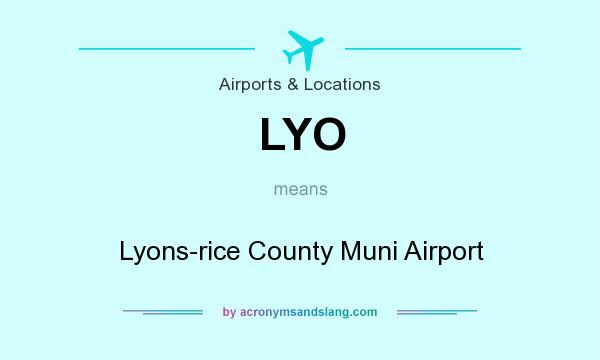 What does LYO mean? It stands for Lyons-rice County Muni Airport