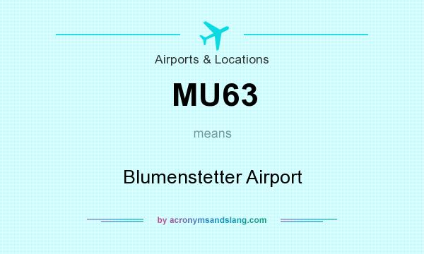 What does MU63 mean? It stands for Blumenstetter Airport