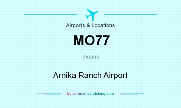 What does MO77 mean? It stands for Arnika Ranch Airport