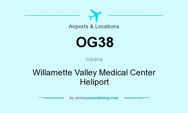 What does OG38 mean? It stands for Willamette Valley Medical Center Heliport