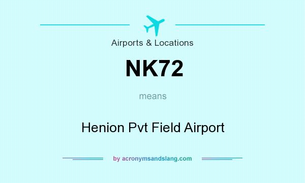 What does NK72 mean? It stands for Henion Pvt Field Airport