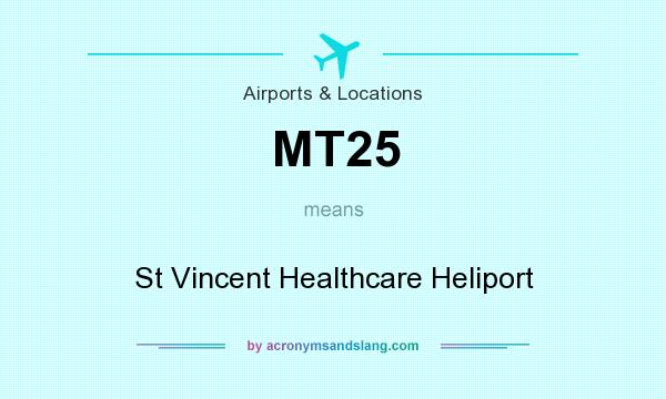 What does MT25 mean? It stands for St Vincent Healthcare Heliport