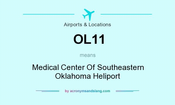 What does OL11 mean? It stands for Medical Center Of Southeastern Oklahoma Heliport