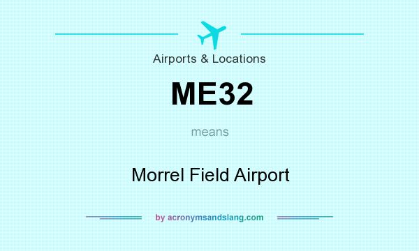 What does ME32 mean? It stands for Morrel Field Airport