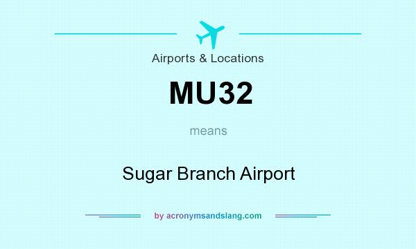 What does MU32 mean? It stands for Sugar Branch Airport