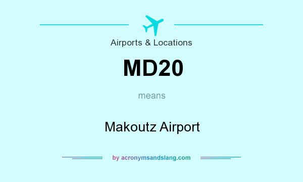 What does MD20 mean? It stands for Makoutz Airport