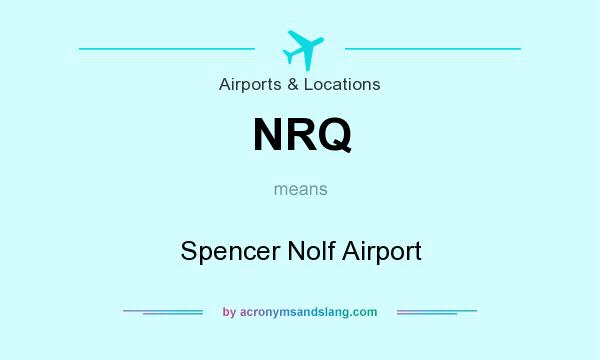 What does NRQ mean? It stands for Spencer Nolf Airport