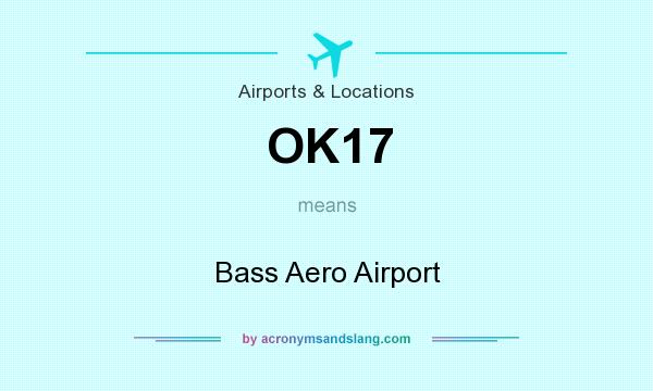 What does OK17 mean? It stands for Bass Aero Airport
