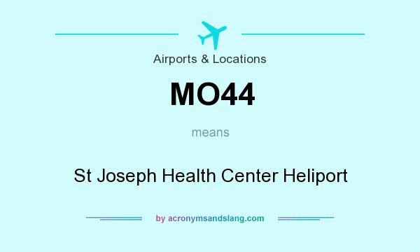 What does MO44 mean? It stands for St Joseph Health Center Heliport