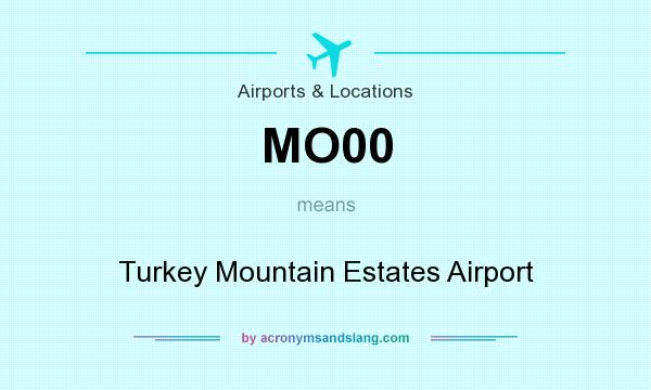 What does MO00 mean? It stands for Turkey Mountain Estates Airport
