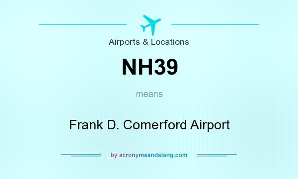 What does NH39 mean? It stands for Frank D. Comerford Airport