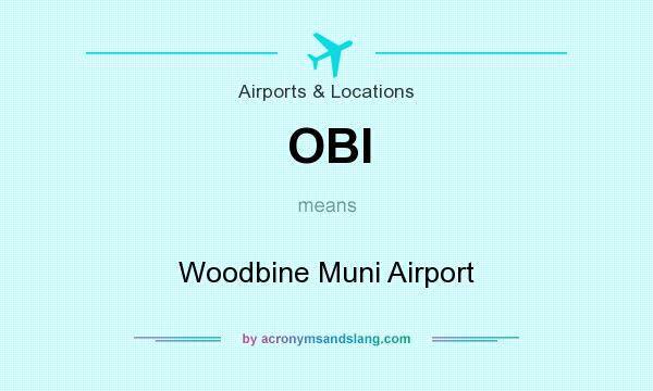 What does OBI mean? It stands for Woodbine Muni Airport