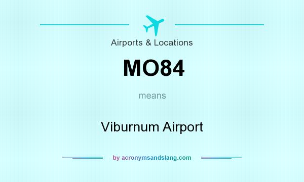 What does MO84 mean? It stands for Viburnum Airport
