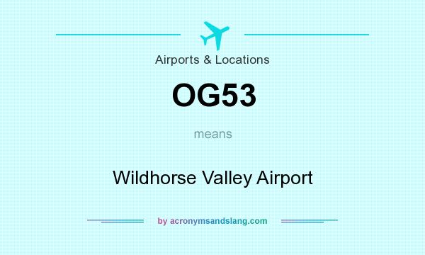 What does OG53 mean? It stands for Wildhorse Valley Airport