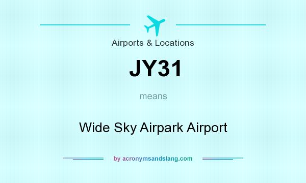What does JY31 mean? It stands for Wide Sky Airpark Airport