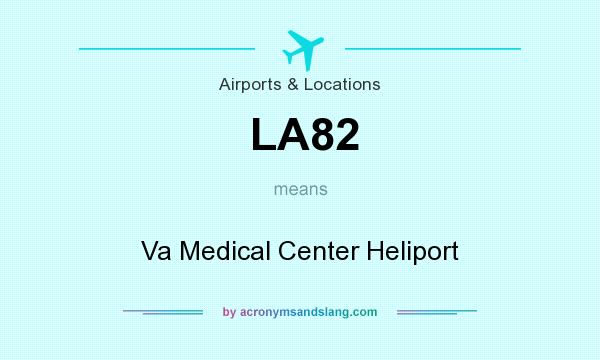 What does LA82 mean? It stands for Va Medical Center Heliport