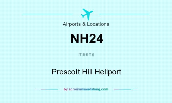 What does NH24 mean? It stands for Prescott Hill Heliport
