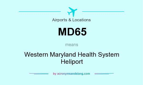What does MD65 mean? It stands for Western Maryland Health System Heliport