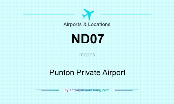What does ND07 mean? It stands for Punton Private Airport