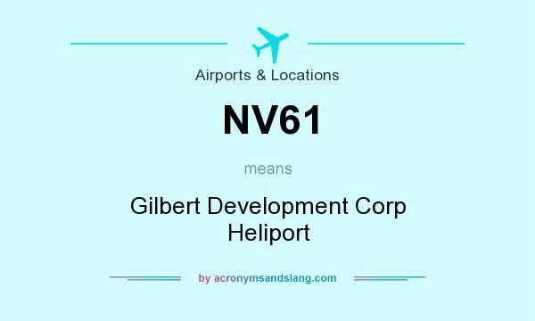 What does NV61 mean? It stands for Gilbert Development Corp Heliport