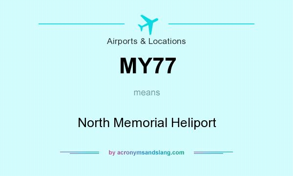 What does MY77 mean? It stands for North Memorial Heliport