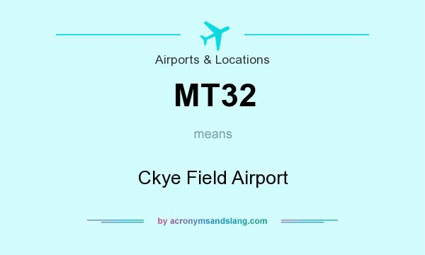 What does MT32 mean? It stands for Ckye Field Airport