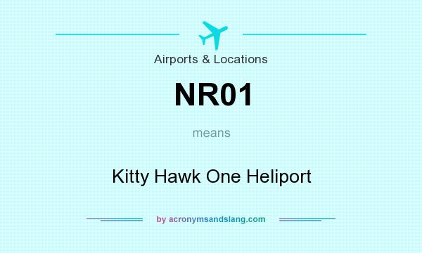 What does NR01 mean? It stands for Kitty Hawk One Heliport