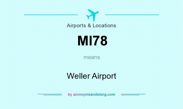 What does MI78 mean? It stands for Weller Airport