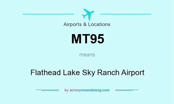 What does MT95 mean? It stands for Flathead Lake Sky Ranch Airport