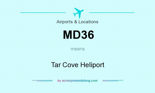 What does MD36 mean? It stands for Tar Cove Heliport