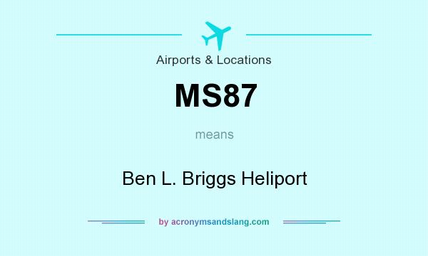 What does MS87 mean? It stands for Ben L. Briggs Heliport